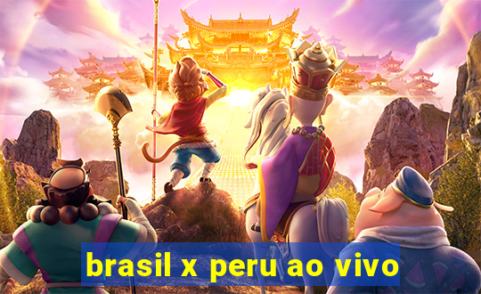 brasil x peru ao vivo